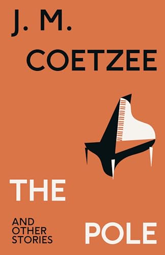 The Pole and Other Stories: Discover a love story full of music and surprise, from a twice-Booker Prize winner The Pole and Other Stories: Discover a love story full of music and surprise, from a twice-Booker Prize winner
