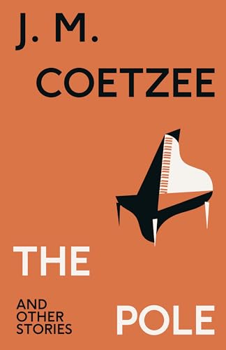 The Pole and Other Stories: J.M. Coetzee von Harvill Secker