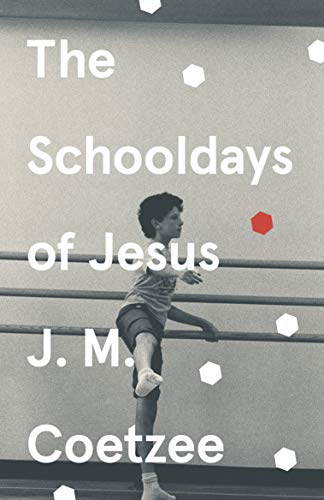 The Schooldays of Jesus: J.M. Coetzee (Jesus Trilogy, 2)