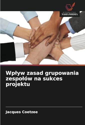 Wpływ zasad grupowania zespołów na sukces projektu: DE von Wydawnictwo Nasza Wiedza