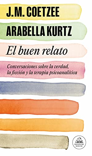 El buen relato : conversaciones sobre la verdad, la ficción y la terapia psicoanalítica (Random House) von Literatura Random House