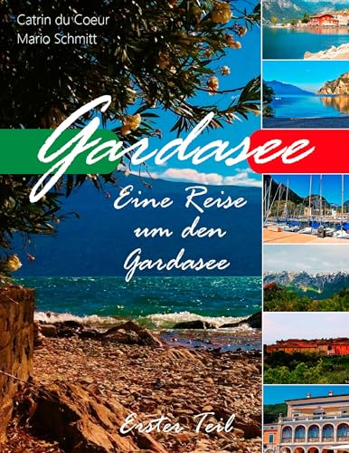 Gardasee: Eine Reise um den Gardasee, Erster Teil von Books on Demand GmbH