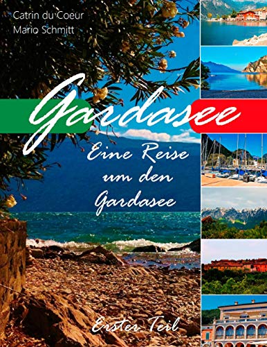 Gardasee: Eine Reise um den Gardasee, Erster Teil