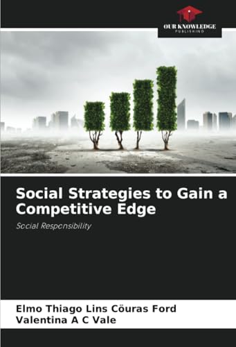 Social Strategies to Gain a Competitive Edge: Social Responsibility von Our Knowledge Publishing