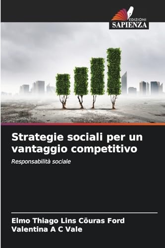 Strategie sociali per un vantaggio competitivo: Responsabilità sociale von Edizioni Sapienza