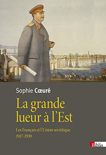 La grande lueur à l'Est: Les Français et l'Union soviétique (1917-1939)