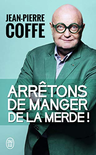 Arrêtons de manger de la merde ! von J'AI LU
