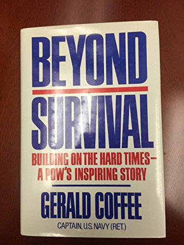 Beyond Survival: Building on the Hard Times-A Pow's Inspiring Story