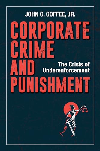 Corporate Crime and Punishment: The Crisis of Underenforcement von Berrett-Koehler
