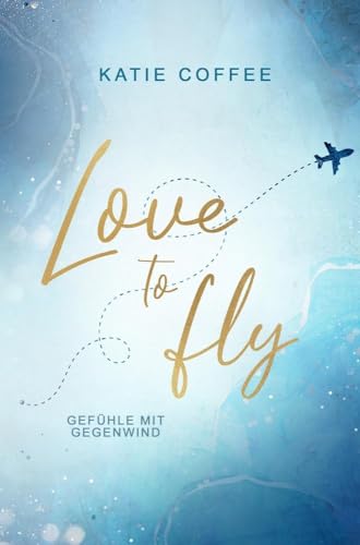 Love to fly: Gefühle mit Gegenwind: Gefühle mit Gegenwind von tolino media