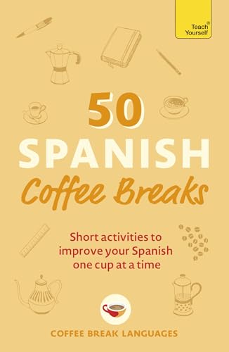 50 Spanish Coffee Breaks: Short activities to improve your Spanish one cup at a time (50 Coffee Breaks Series) von Hodder And Stoughton Ltd.