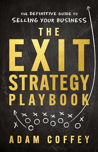 The Exit-Strategy Playbook: The Definitive Guide to Selling Your Business von Lioncrest Publishing