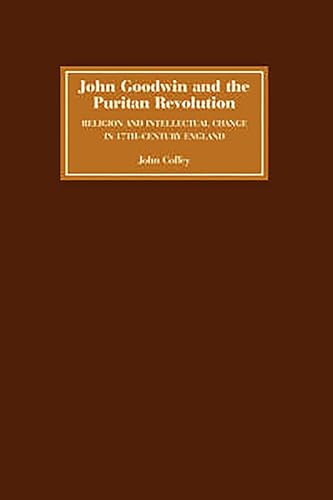 John Goodwin and the Puritan Revolution: Religion and Intellectual Change in Seventeenth-Century England von Boydell Press
