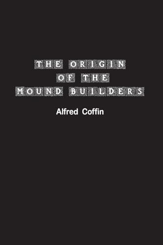 The Origin of the Mound Builders von Spirit Seeker Books