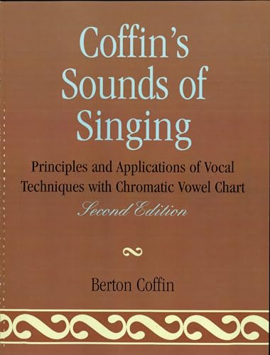 Coffin's Sounds of Singing: Principles and Applications of Vocal Techniques with Chromatic Vowel Chart von Scarecrow Press