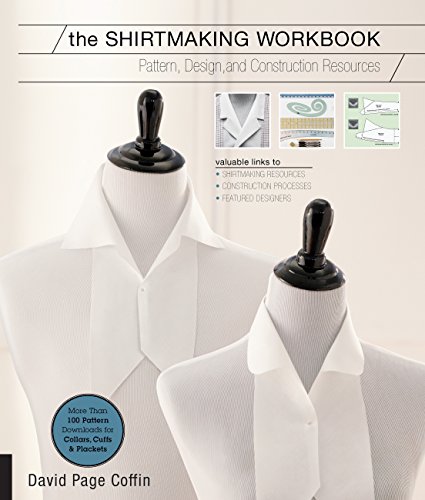 The Shirtmaking Workbook: Pattern, Design, and Construction Resources - More than 100 Pattern Downloads for Collars, Cuffs & Plackets von Creative Publishing International