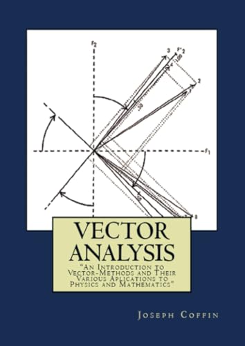 Vector Analysis: "An Introduction to Vector-Methods and Their Various Aplications to Physics and Mathematics" von E-Kitap Projesi & Cheapest Books