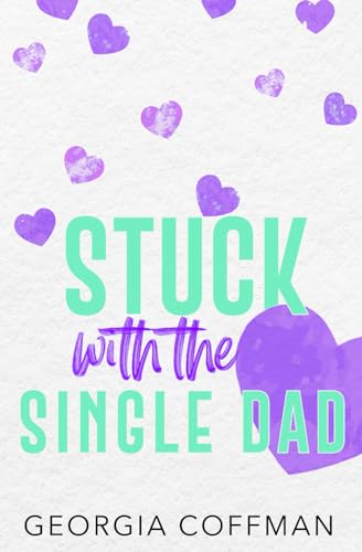 Stuck with the Single Dad: Special Edition Paperback: A Marriage of Convenience Romantic Comedy (Stuck with You, Band 4)