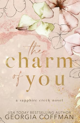 The Charm of You: A Grumpy Sunshine, Small Town Romance: A Small Town Romance (Sapphire Creek Series, Band 1) von Georgia Coffman