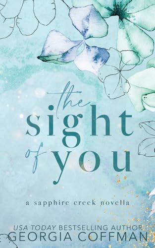 The Sight of You: A Small Town Summer Romance (Sapphire Creek Series) von Georgia Coffman