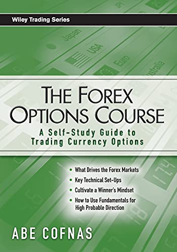 The Forex Options Course: A Self-Study Guide to Trading Currency Options (Wiley Trading Series) von Wiley