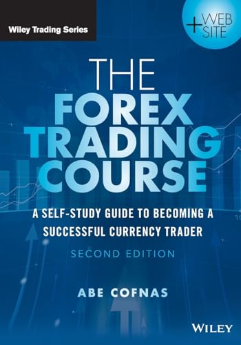 The Forex Trading Course: A Self-Study Guide to Becoming a Successful Currency Trader (Wiley Trading)