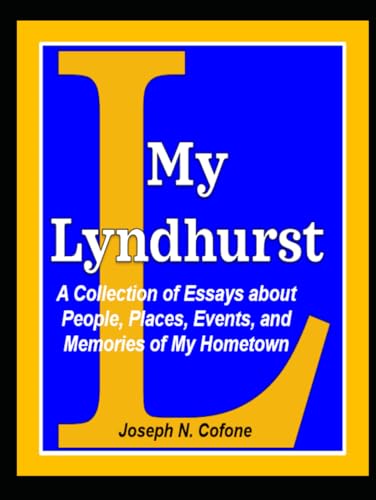 My Lyndhurst: A Collection of Essays about People, Places, Events, and Memories of My Home Town (Lyndhurst, New Jersey - Historical Essays) von Independently published