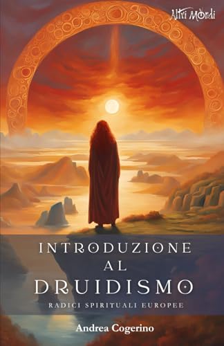 Introduzione al druidismo: Radici spirituali europee (Altri Mondi, Band 2) von Independently published