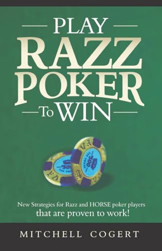 Play Razz Poker To Win: New Strategies For Razz And Horse Poker Players That Are Proven To Work! Play Razz Poker To Win: New Strategies For Razz And Horse Poker Players That Are Proven To Work!
