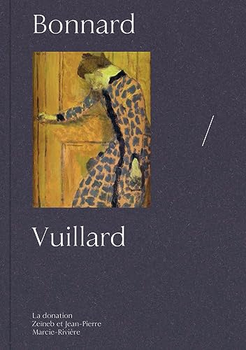 Bonnard / Vuillard: La donation Zeïneb et Jean-Pierre Marcie-Rivière