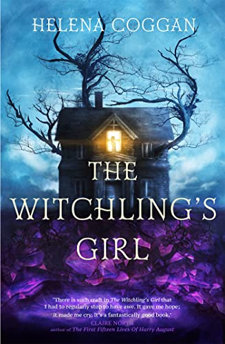 The Witchling's Girl: An atmospheric, beautifully written YA novel about magic, self-sacrifice and one girl's search for who she really is von Hodder & Stoughton