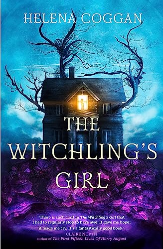 The Witchling's Girl: An atmospheric, beautifully written YA novel about magic, self-sacrifice and one girl's search for who she really is