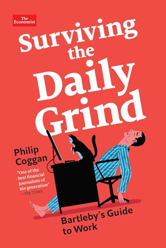 Surviving the Daily Grind: Bartleby's Guide to Work (Economist Books)