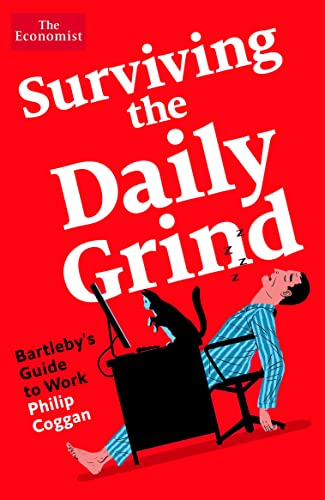 Surviving the Daily Grind: Bartleby's Guide to Work von Economist Books