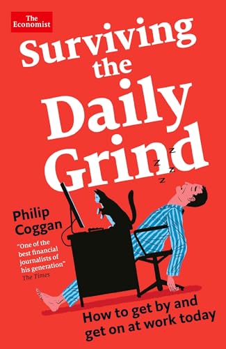 Surviving the Daily Grind: How to get by and get on at work today von Profile Books