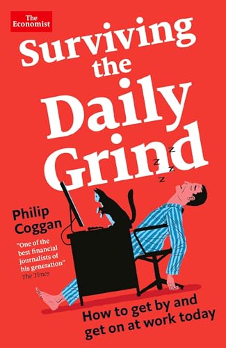 Surviving the Daily Grind: How to get by and get on at work today von Profile Books