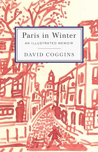 Paris in Winter: An Illustrated Memoir Paris in Winter: An Illustrated Memoir von powerHouse Books