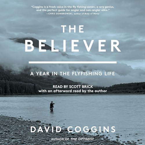 The Believer: A Year in the Fly-fishing Life von Blackstone Pub
