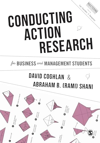 Conducting Action Research for Business and Management Students (Mastering Business Research Methods) von Sage Publications