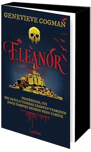 Eleanor: Frankreich, 1793. Die Revolutionäre kämpfen verbissen. Doch Vampire beißen gern zurück (Die Liga des Scarlet Pimpernel, Band 2) von Lübbe