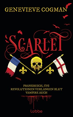 Scarlet: Frankreich, 1793 - Revolutionen verlangen Blut. Vampire auch. Roman (Die Liga des Scarlet Pimpernel, Band 1) von Lübbe