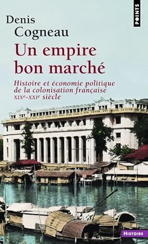 Un empire bon marché: Histoire et économie politique de la colonisation française, XIXe-XXIe siècle von POINTS
