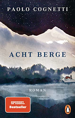 Acht Berge: Roman - Internationaler Bestseller: Roman. »Das Wunder eines Romans.« NDR Kultur von PENGUIN VERLAG