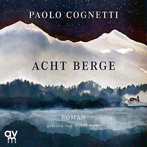 Acht Berge: Ungekürzte Ausgabe von Audio Verlag München