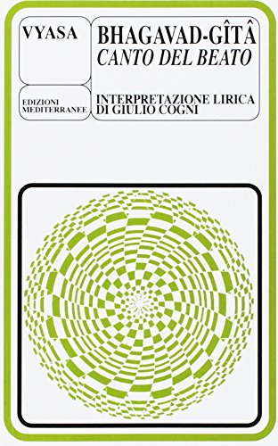 Bhagavadgita, il canto del beato (Yoga, zen, meditazione)