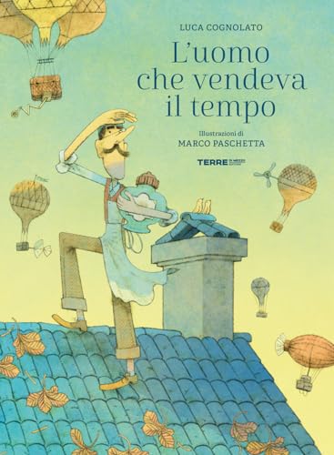 L'uomo che vendeva il tempo. Ediz. a colori (Acchiappastorie)