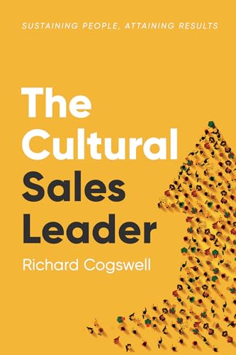 The Cultural Sales Leader: Sustaining People, Attaining Results von Business Expert Press