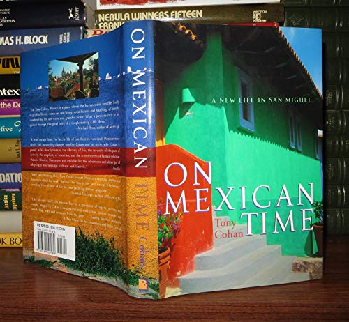 On Mexican Time: A New Life in San Miguel On Mexican Time: A New Life in San Miguel