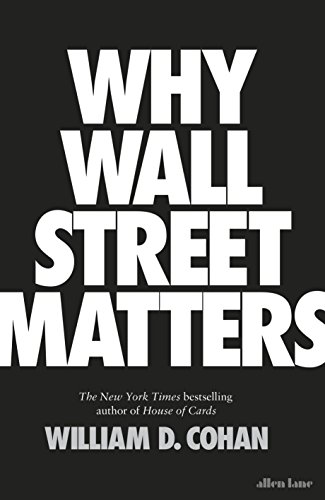 Why Wall Street Matters: William D. Cohan