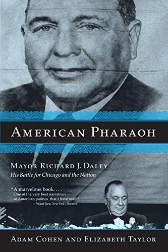 American Pharaoh: Mayor Richard J. Daley - His Battle for Chicago and the Nation American Pharaoh: Mayor Richard J. Daley - His Battle for Chicago and the Nation von Back Bay Books